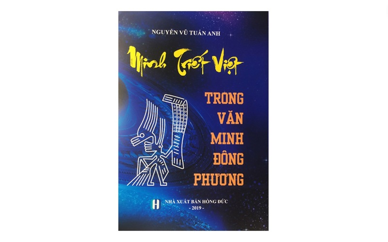 “Minh triết Việt trong văn minh Đông phương” được viết bởi Nguyễn Vũ Tuấn Anh